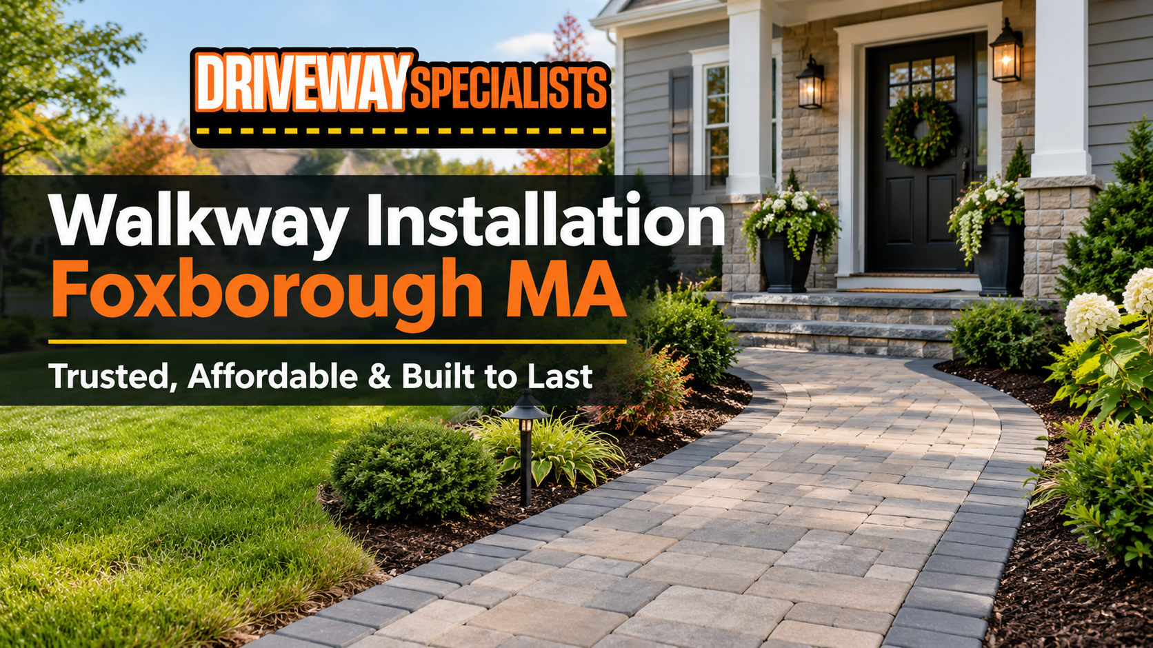 Walkway Installation Foxborough MA – Trusted, Affordable & Built to Last